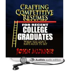 Crafting Competitive Resumes for Recent Graduates When you Dont Have 