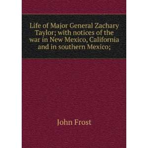  Life of Major General Zachary Taylor; with notices of the 