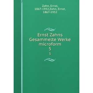   microform. 5 Ernst, 1867 1952,Zahn, Ernst, 1867 1952 Zahn Books