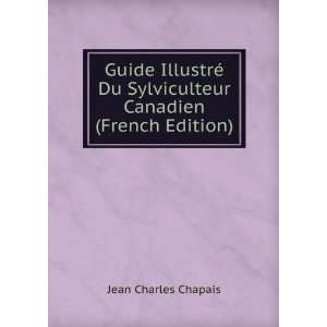Guide IllustrÃ© Du Sylviculteur Canadien (French Edition) Jean 