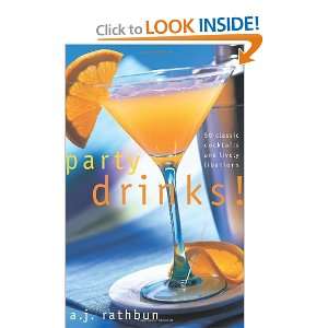  Party Drinks 50 Classic Cocktails and Lively Libations 