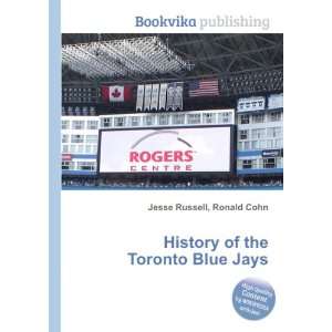  History of the Toronto Blue Jays Ronald Cohn Jesse 
