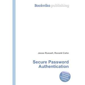  Secure Password Authentication Ronald Cohn Jesse Russell 