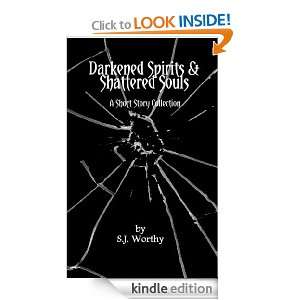 Darkened Spirits & Shattered Souls S.J. Worthy  Kindle 
