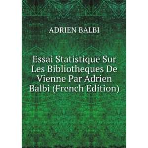   De Vienne Par Adrien Balbi (French Edition) ADRIEN BALBI Books