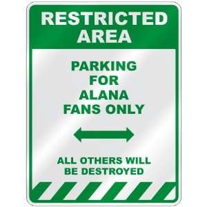   PARKING FOR ALANA FANS ONLY  PARKING SIGN