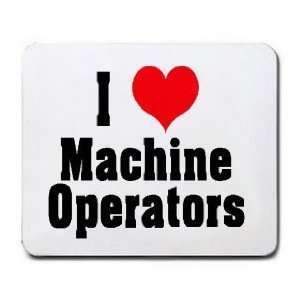  I Love/Heart Machine Operators Mousepad