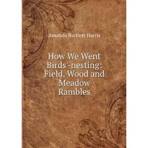   nesting Field, Wood and Meadow Rambles Amanda Bartlett Harris Books