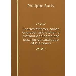 Charles MÃ©ryon, sailor, engraver, and etcher a memoir and complete 