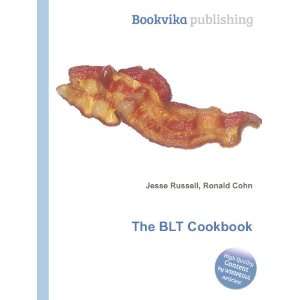  The BLT Cookbook Ronald Cohn Jesse Russell Books