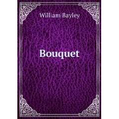  Bouquet William Bayley Books