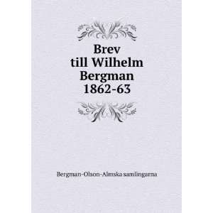  Brev till Wilhelm Bergman 1862 63 Bergman Olson Almska 