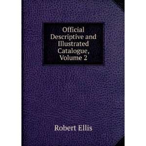   Descriptive and Illustrated Catalogue, Volume 2 Robert Ellis Books