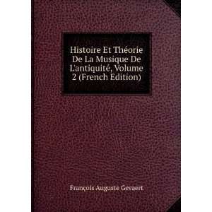   ©, Volume 2 (French Edition) FranÃ§ois Auguste Gevaert Books