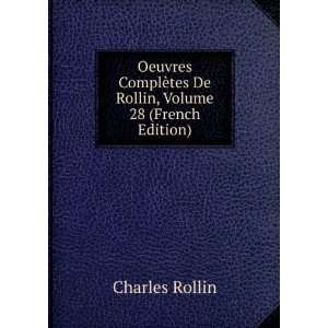   ¨tes De Rollin, Volume 28 (French Edition) Charles Rollin Books