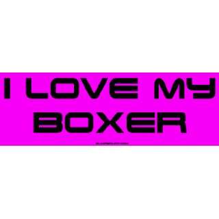  I Love My Boxer Bumper Sticker Automotive