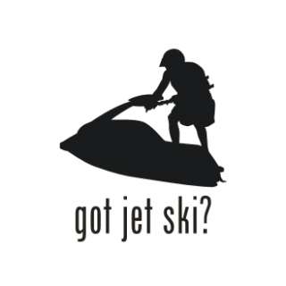 Got Jet Ski? Water Sport Vinyl Graphic Decal Sticker  