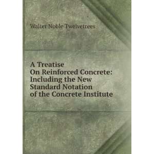   Notation of the Concrete Institute Walter Noble Twelvetrees Books
