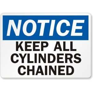  Notice Keep All Cylinders Chained Laminated Vinyl Sign 