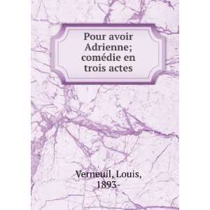   Adrienne; comÃ©die en trois actes Louis, 1893  Verneuil Books