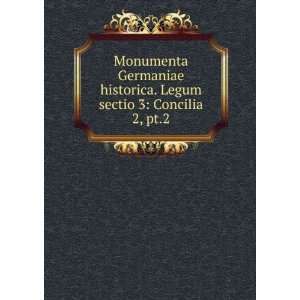  Monumenta Germaniae historica. Legum sectio 3 Concilia. 2 