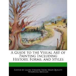  to the Visual Art of Painting Including History, Forms, and Styles 