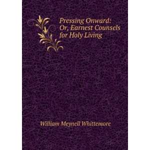   , Earnest Counsels for Holy Living William Meynell Whittemore Books