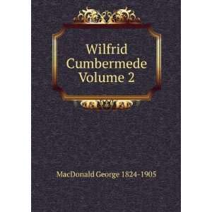  Wilfrid Cumbermede Volume 2 MacDonald George 1824 1905 