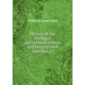  History of the Michigan agricultural college and 