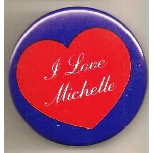  I Love Michelle Pin/ Button/ Pinback/ Badge Everything 