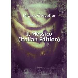  Il Messico (Italian Edition) Michel Chevalier Books