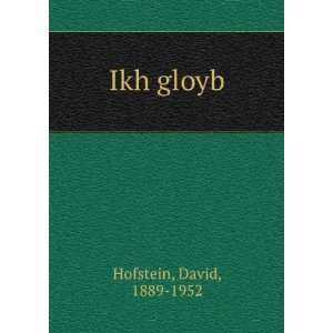  Ikh gloyb David, 1889 1952 Hofstein Books