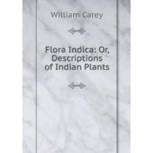  Flora Indica Or, Descriptions of Indian Plants William 