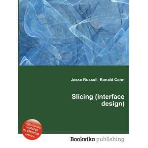  Slicing (interface design) Ronald Cohn Jesse Russell 