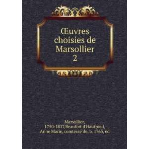  Åuvres choisies de Marsollier. 2 1750 1817,Beaufort d 