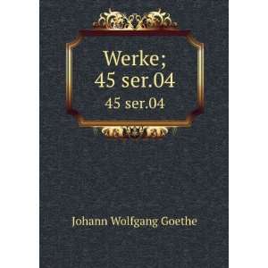  Werke;. 45 Johann Wolfgang von, 1749 1832 Goethe Books