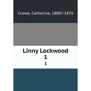  Linny Lockwood. 1 Catherine, 1800? 1876 Crowe Books