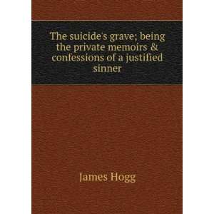 The suicides grave; being the private memoirs & confessions of a 