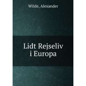  Lidt Rejseliv i Europa Alexander Wilde Books