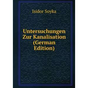 Untersuchungen Zur Kanalisation (German Edition) Isidor Soyka  