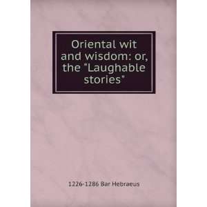   and wisdom or, the Laughable stories 1226 1286 Bar Hebraeus Books