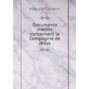 Documents InÃ©dits Concernant La Compagnie De JÃ©sus, Volumes 4 7 