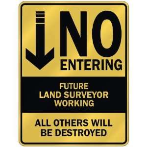   NO ENTERING FUTURE LAND SURVEYOR WORKING  PARKING SIGN 