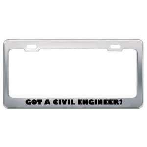 Got A Civil Engineer? Career Profession Metal License Plate Frame 