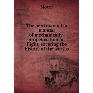   human flight, covering the history of the work o Motor Books