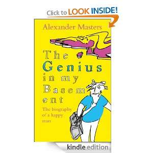 The Genius in my Basement Alexander Masters  Kindle Store