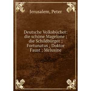   ; Fortunatus ; Doktor Faust ; Melusine Peter Jerusalem Books