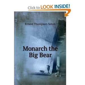  Monarch the Big Bear Ernest Thompson Seton Books