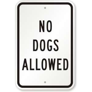  No Dogs Allowed High Intensity Grade Sign, 18 x 12 