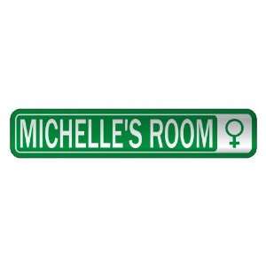   MICHELLE S ROOM  STREET SIGN NAME